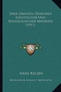 Uber Grenzen Zwischen Juristischer Und Soziologischer Methode (1911) di Hans Kelsen edito da Kessinger Publishing