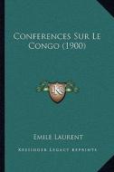 Conferences Sur Le Congo (1900) di Emile Laurent edito da Kessinger Publishing