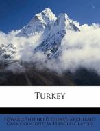 Turkey di Edward Shepherd Creasy, Archibald Cary Coolidge, W. Harold Claflin edito da Nabu Press