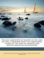 The Just Limitation Of Slavery In The La di Granville Sharp edito da Nabu Press