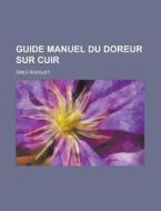 Guide Manuel Du Doreur Sur Cuir di Emile Bosquet edito da Rarebooksclub.com