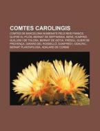 Comtes Carolingis: Comtes De Barcelona N di Font Wikipedia edito da Books LLC, Wiki Series