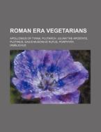 Roman Era Vegetarians: Apollonius Of Tya di Source Wikipedia edito da Books LLC, Wiki Series