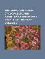 The American Annual Cyclopaedia and Register of Important Events of the Year Volume 9 di Books Group edito da Rarebooksclub.com