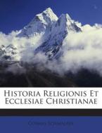 Historia Religionis Et Ecclesiae Christianae di Cosmas Schmalfus edito da Nabu Press