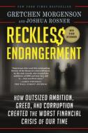 How Outsized Ambition, Greed, And Corruption Created The Worst Financial Crisis Of Our Time di Gretchen Morgenson, Joshua Rosner edito da St Martin's Press