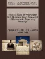 Powell V. State Of Washington U.s. Supreme Court Transcript Of Record With Supporting Pleadings di Charles H Miller, James W Bryan edito da Gale, U.s. Supreme Court Records