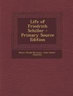 Life of Friedrich Schiller di Henry Woodd Nevinson, John Parker Anderson edito da Nabu Press