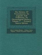 The History of Freemasonry: Its Legends and Traditions, Its Chronological History, Volume 7... di Albert Gallatin Mackey edito da Nabu Press