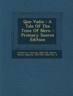 Quo Vadis: A Tale of the Time of Nero - Primary Source Edition di Henryk K. Sienkiewicz, Malevsky S edito da Nabu Press