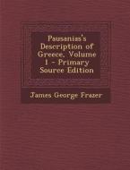 Pausanias's Description of Greece, Volume 1 - Primary Source Edition di James George Frazer edito da Nabu Press