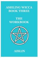 Ashling Wicca, Book Three di Aislin edito da Lulu.com