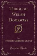 Through Welsh Doorways (classic Reprint) di Jeannette Augustus Marks edito da Forgotten Books