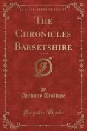 The Chronicles Barsetshire, Vol. 5 Of 8 (classic Reprint) di Anthony Trollope edito da Forgotten Books