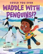 Could You Ever Paddle with Penguins!? di Sandra Markle edito da SCHOLASTIC