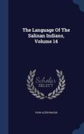 The Language Of The Salinan Indians; Volume 14 di John Alden Mason edito da Sagwan Press
