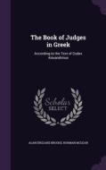 The Book Of Judges In Greek di Alan England Brooke, Norman McLean edito da Palala Press