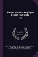 State of Montana Employee Benefit Plan Study: 1978 di Inc William M. Mercer edito da CHIZINE PUBN