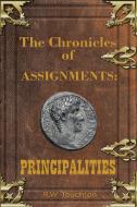 The Chronicles of Assignments: Principalities di Rw Touchton edito da ELM HILL BOOKS