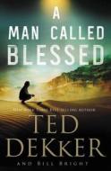 A Man Called Blessed di Ted Dekker edito da Thomas Nelson Publishers