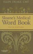 Sloane's Medical Word Book di Ellen Drake edito da Elsevier Health Sciences