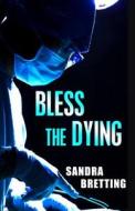 Bless the Dying di Sandra Bretting edito da Five Star (ME)