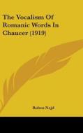 The Vocalism of Romanic Words in Chaucer (1919) di Ruben Nojd edito da Kessinger Publishing