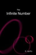 The Infinite Number di Q. Apelles edito da Createspace