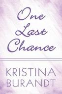 One Last Chance di Kristina Burandt edito da America Star Books
