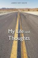 My Life and Thoughts di James Ivey Davis edito da iUniverse
