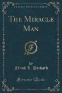 The Miracle Man (classic Reprint) di Frank L Packard edito da Forgotten Books