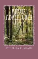 Alexis' Adventures di Jelisa R. Adams edito da Createspace