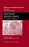 Device Associated Infections, An Issue of Infectious Disease Clinics di Preeti N. Malani edito da Elsevier Health Sciences