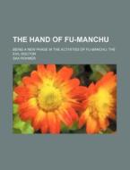 The Hand Of Fu-manchu di Sax Rohmer edito da General Books Llc