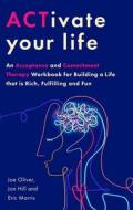 ACTivate Your Life di Joe Oliver, Jon Hill, Eric Morris edito da Little, Brown Book Group