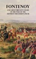 FONTENOY AND GREAT BRITAIN'S SHARE IN THE WAR OF THE AUSTRIAN SUCCESSION 1741-48 di Francis Henry Skrine edito da Naval & Military Press Ltd