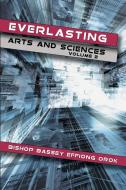 Everlasting Arts and Sciences di Bishop Bassey Effiong Orok edito da AuthorHouse UK