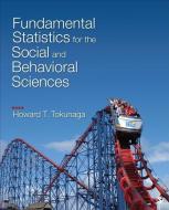 Fundamental Statistics for the Social and Behavioral Sciences di Howard T. Tokunaga edito da SAGE Publications, Inc