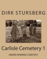 Carlisle Cemetery 1 di Dirk Stursberg edito da Createspace