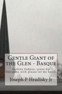 Gentle Giant of the Glen - Basque di Joseph P. Hradisky, Catharina Ingelman-Sundberg edito da Createspace