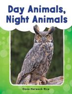 Day Animals, Night Animals (Grade 1) di Dona Herweck Rice edito da TEACHER CREATED MATERIALS