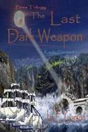 The Last Dark Weapon: Fires Trilogy di Jax E. Garson edito da Createspace