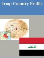 Iraq: Country Profile di Library of Congress edito da Createspace