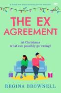 The Ex Agreement: A Brand New Heart-Warming Festive Romance The Ex Agreement: A Brand New Heart-Warming Festive Romance