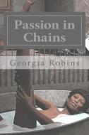 Passion in Chains: Bought and Sold di Georgia Robins edito da Createspace