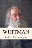 Whitman di John Burroughs edito da Createspace
