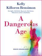 A Dangerous Age di Kelly Killoren Bensimon edito da Tantor Audio