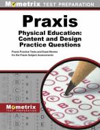 Praxis Physical Education: Content and Design Practice Questions: Practice Tests and Exam Review for the Praxis Subject Assessments edito da MOMETRIX MEDIA LLC
