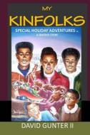 My Kinfolks Special Holiday Adventures di David Gunter II edito da Createspace