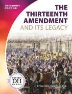 The Thirteenth Amendment and Its Legacy di Duchess Harris, Samantha S. Bell edito da CORE LIB